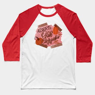 Always give thanks Baseball T-Shirt